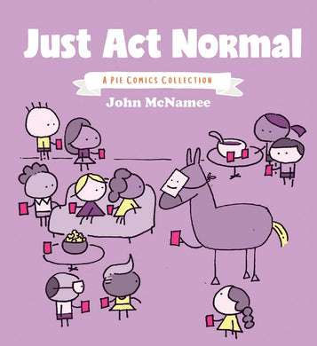 Just Act Normal - A Pie Comics Collection
