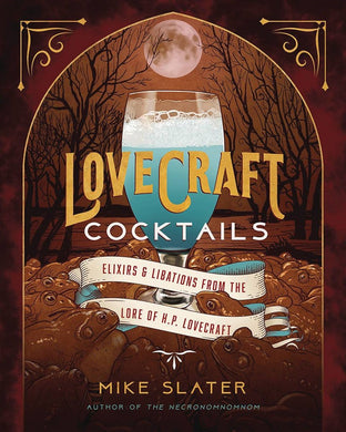 Lovecraft Cocktails - Elixirs Libations from Lore of Hp LoveCraft Hc