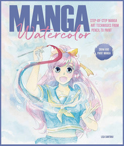 Manga Watercolor Step by Step - Manga Art Techniques SC