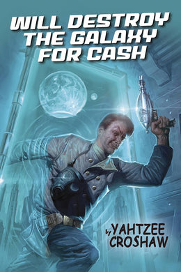 Will Destroy Galaxy For Cash - Novel
